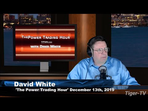 December 13th, The Power Trading Hour with David White on TFNN - 2019
