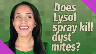 Does Lysol spray kill dust mites?