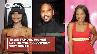 These Famous Women Say They’re “Surviving” Trey Songz! | TSR SoYouKnow