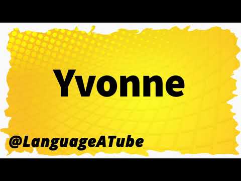 Yvonne Pronunciation ⚡️ How To Pronounce Yvonne!