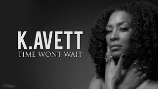 K.Avett - Time Wont Wait