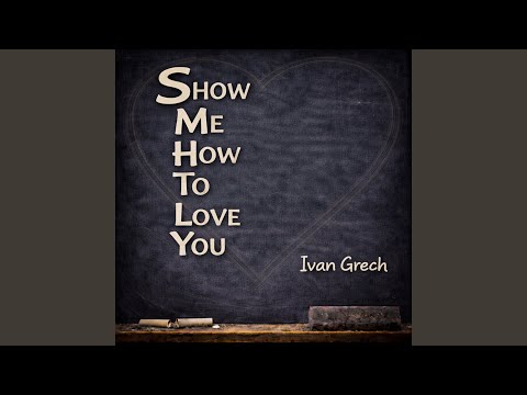 Show Me How to Love You