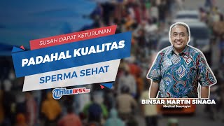 Penyebab Pria Susah Dapatkan Keturunan Padahal Kualitas Sperma Sehat