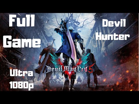 Devil May Cry 5 - Full Game Walkthrough ~ Devil Hunter ~ Ultra ~ 1080p