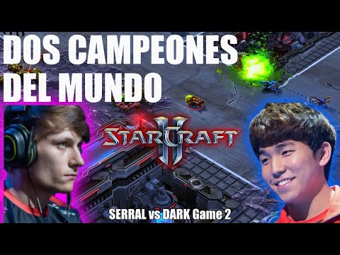 DOS CAMPEONES DEL MUNDO FRENTE A FRENTE - SERRAL vs DARK Game 2