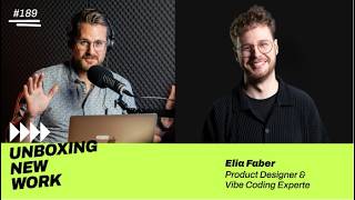 Unboxing New Work Podcast | Vibe Coding: Wie KI den Arbeitsmarkt neu erfindet mit Elia Faber