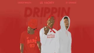 Lil Yachty feat. 21 Savage & Sauce Walka - Drippin [Prod. By Dolan Beatz]