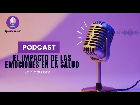 PODCAST EL IMPACTO DE LAS EMOCIONES EN LA SALUD|EPISODIOS 5