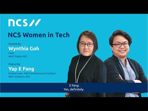 NCS Women in Tech Podcast Episode 2: Wynthia and E Fang, Practice Lead, NEXT Architecture & GoCloud