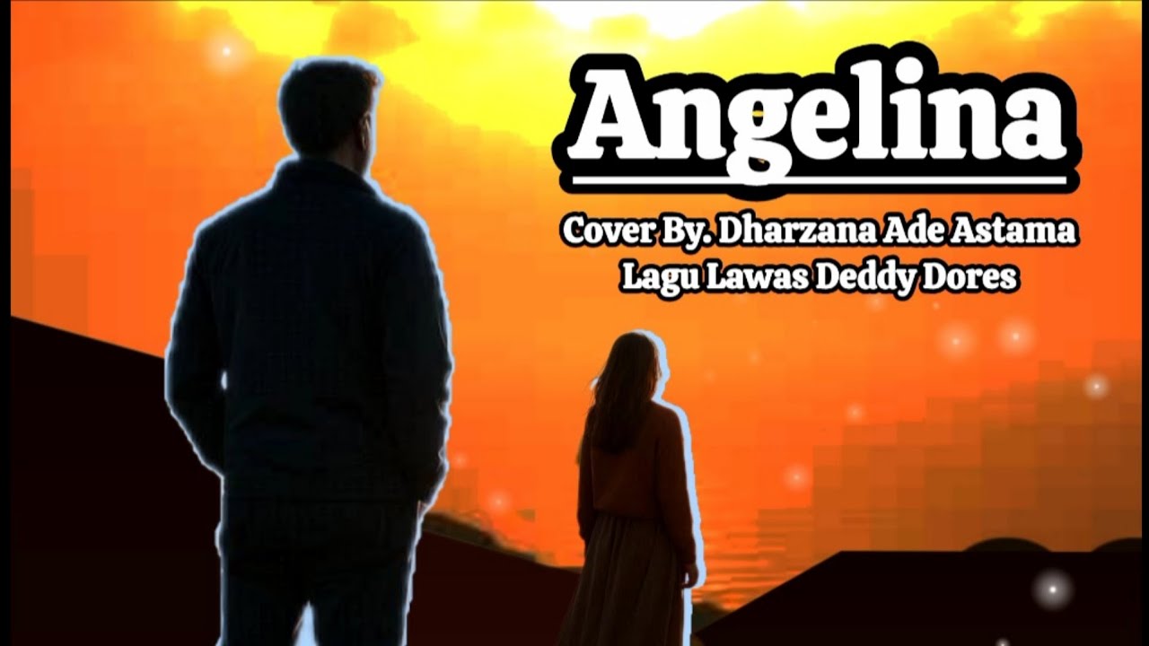 Angelina - Cover By Dharzana Ade Astama - Lagu Lawas Deddy Dores