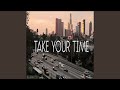 Take Your Time