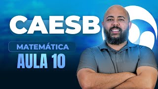 Desperta Caesb: Raciocínio Lógico - Aula 10