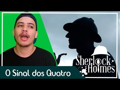 Sherlock Holmes em: O Sinal dos Quatro - Sir Arthur Conan Doyle | Patrick Rocha