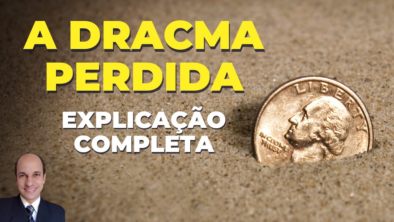 A DRACMA PERDIDA: Quais as lições que Jesus quis ensinar nessa parábola?