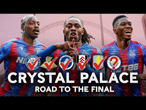 Crystal Palace's Road To Emirates FA Cup Final | Emirates FA Cup 2024-25