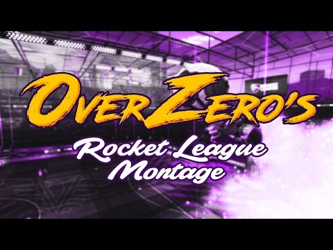 OverZero's Rocket league Montage - [Edited By Vylence]