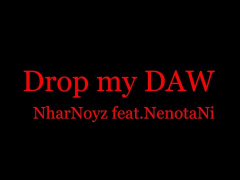 【TAKUMI³収録決定🎉】Drop my DAW  - NharNoyz feat.NenotaNi【MV】 [The GR8EST Hardcore]【DAW落ちた】