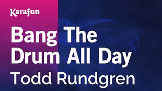 Karaoke Bang The Drum All Day - Todd Rundgren *