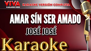 Amar sin ser amado - José José (karaoke versión)