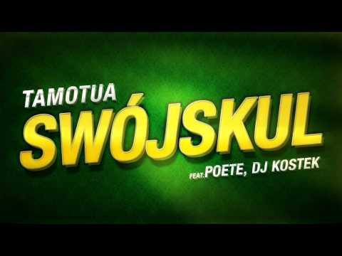 TAMOTUA - SWÓJSKUL ft POETE, DJ KOSTEK (prod. GRB)
