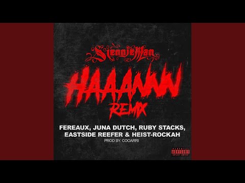 Haaannn Remix (feat. Fereaux, Juna Dutch, Ruby Stacks, Eastside Reefer & Heist-Rockah) (Remix)