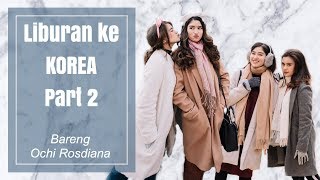 Download lagu [AVLOG] - MAIN KE LOKASI DRAMA KOREA BARENG OCHI ROSDIANA PART 2 mp3