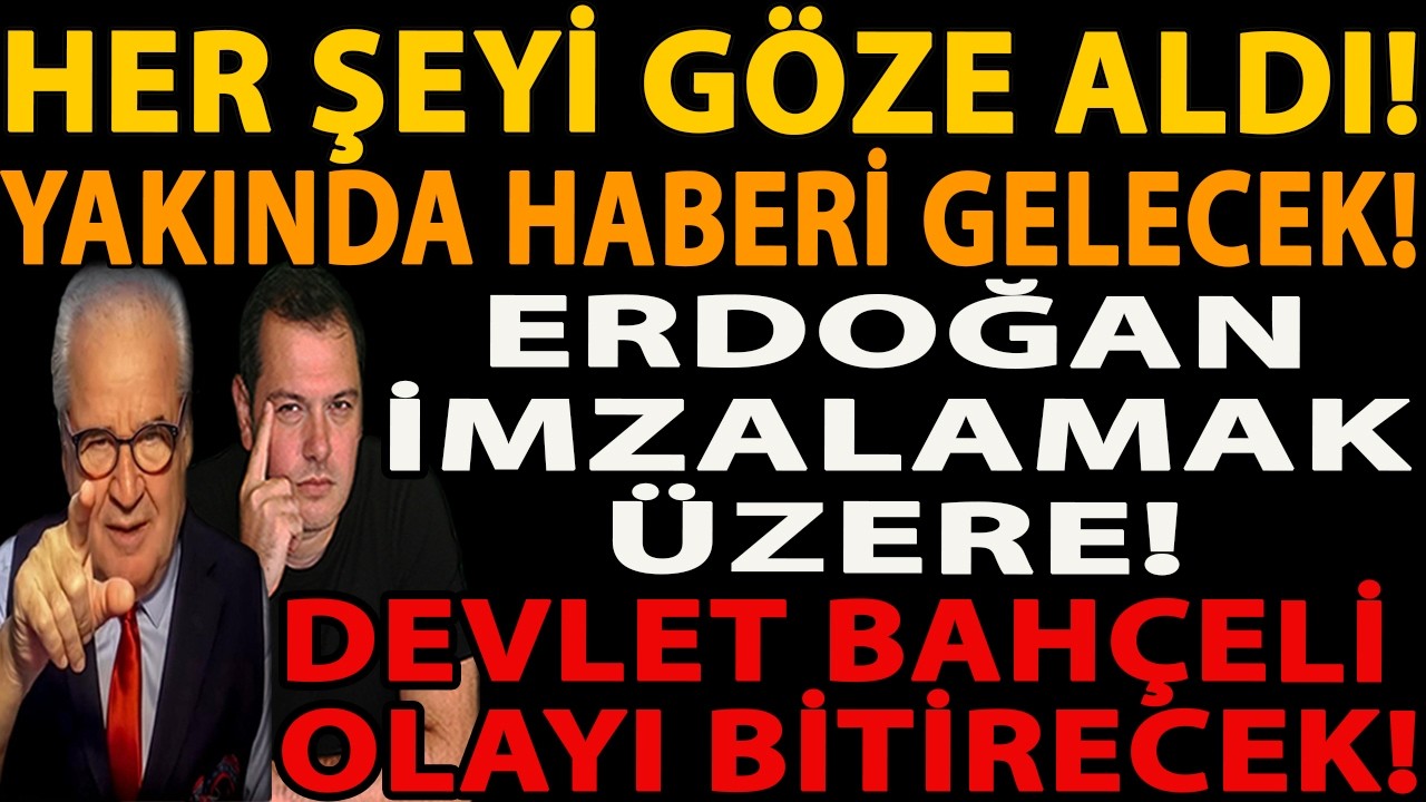 HER ŞEYİ GÖZE ALDI! YAKINDA HABERİ GELECEK! ERDOĞAN İMZALAMAK ÜZERE! DEVLET BAHÇELİ OLAYI BİTİRECEK!