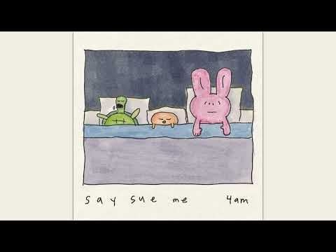 Say Sue Me - 4am