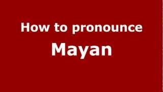 How to pronounce Mayan