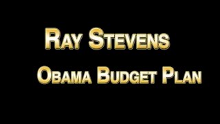 Ray Stevens Obama Budget Plan