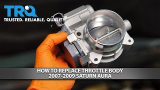 How to Replace Throttle Body 2007-2009 Saturn Aura