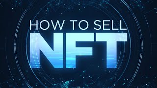 How to Sell NFTs – The Beginners Guide