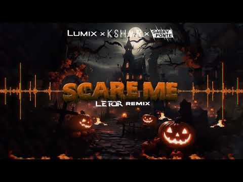 LUM!X, KSHMR, Gabry Ponte - Scare Me (feat. Karra) (LETOR Remix)