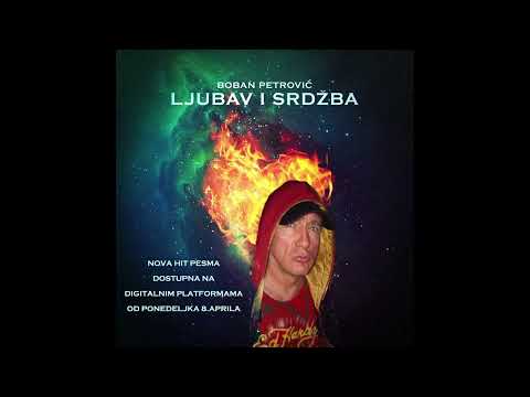 LJUBAV I SRDZBA - BOBAN PETROVIC