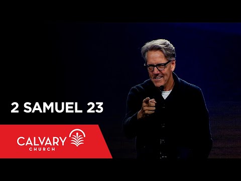 2 Samuel 23 - Skip Heitzig