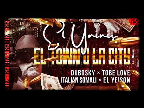 El Town O La City - El  Yainis  Ft. Dubosky❌Italian Somali ❌ Tobe Love  ❌El Yeison oficial Remix )