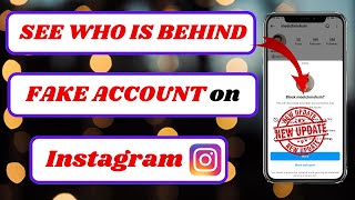 how to see who is behind a fake instagram account|how to find out fake instagram account|2024
