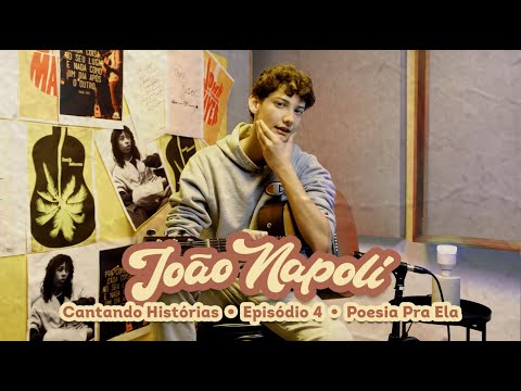 Cantando Histórias: Episódio 4 - Poesia Pra Ela (João Napoli)