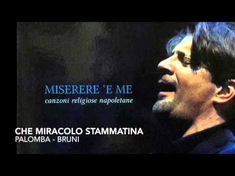 Che miracolo stammatina - Gianni Aversano & Napolincanto - Miserere 'e me