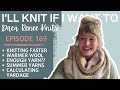 I’ll Knit If I Want To: Episode 169