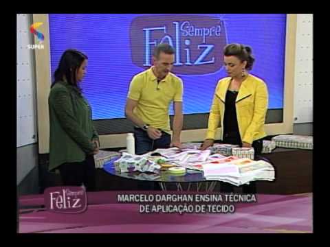 SEMPRE FELIZ - Marcelo Darghan ensina a técnica de aplicação de tecido