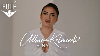 Albina Kelmendi - Si Na