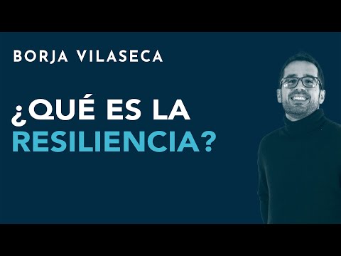 ¿Qué es la resiliencia? | Borja Vilaseca