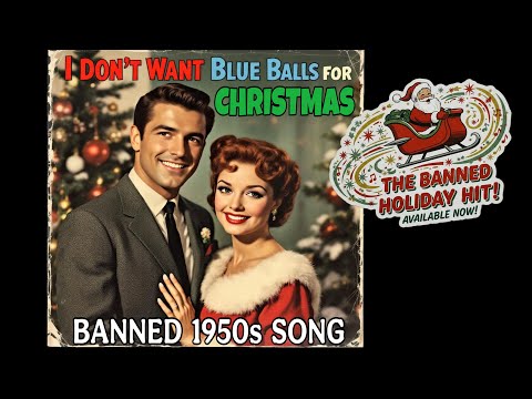 I Don't Want Blue B*lls for Christmas (Banned 1950s Song) Forgotten Holiday Hits