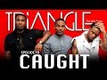 TRIANGLE Season 2 Episode 18 Caught