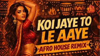 Download lagu Koi Jaye To Le Aaye 🔥 Afro House Remix | Bollywood x Afro Vibes mp3 Download lagu Koi Jaye To Le Aaye 🔥 Afro House Remix | Bollywood x Afro Vibes mp3