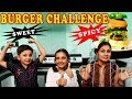 BURGER CHALLENGE | SPICY vs SWEET | #Funny #Kids #Bloopers | Aayu and Pihu Show