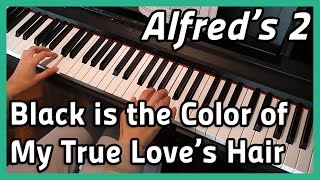 ♪ Black is the Color of My True Love&#39;s Hair ♪ Piano | Alfred&#39;s 2