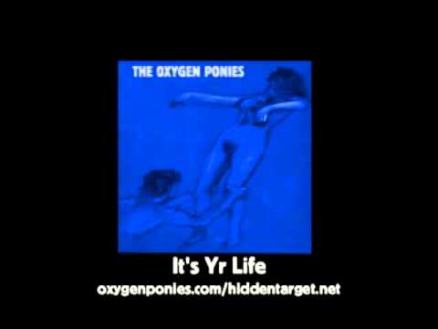 It's Yr Life - The Oxygen Ponies