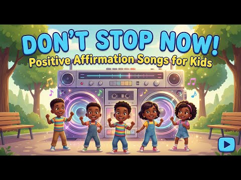 Positive Affirmation Song for Kids | DONT STOP NOW!